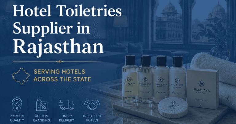 Hotel Toiletries Supplier in Rajasthan - Himalaya Amenities, Ajmer